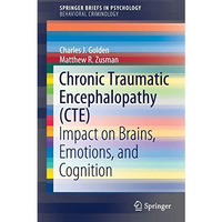 Chronic Traumatic Encephalopathy (CTE): Impact on Brains, Emotions, and Cognitio [Paperback]