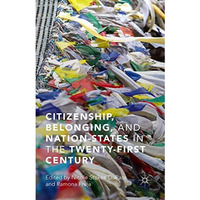 Citizenship, Belonging, and Nation-States in the Twenty-First Century [Hardcover]