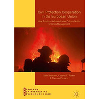 Civil Protection Cooperation in the European Union: How Trust and Administrative [Hardcover]