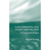 Class Formation, Civil Society and the State: A Comparative Analysis of Russia,  [Hardcover]