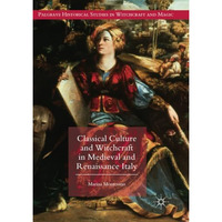 Classical Culture and Witchcraft in Medieval and Renaissance Italy [Paperback]