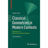 Classical Geometries in Modern Contexts: Geometry of Real Inner Product Spaces T [Hardcover]