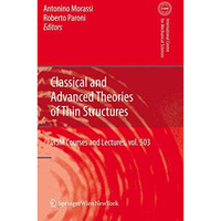 Classical and Advanced Theories of Thin Structures: Mechanical and Mathematical  [Hardcover]