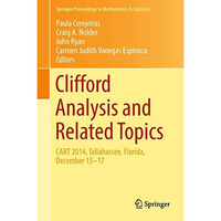 Clifford Analysis and Related Topics: In Honor of Paul A. M. Dirac, CART 2014, T [Hardcover]