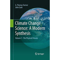 Climate Change Science: A Modern Synthesis: Volume 1 - The Physical Climate [Paperback]