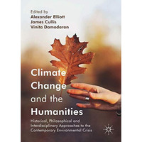 Climate Change and the Humanities: Historical, Philosophical and Interdisciplina [Hardcover]