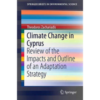 Climate Change in Cyprus: Review of the Impacts and Outline of an Adaptation Str [Paperback]