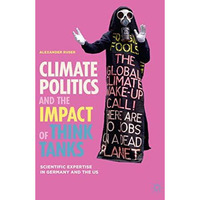 Climate Politics and the Impact of Think Tanks: Scientific Expertise in Germany  [Paperback]