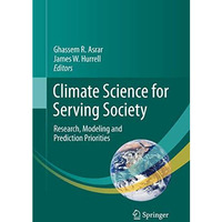 Climate Science for Serving Society: Research, Modeling and Prediction Prioritie [Paperback]