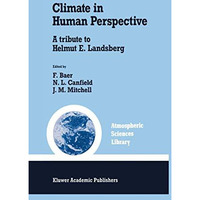 Climate in Human Perspective: A tribute to Helmut E. Landsberg [Paperback]