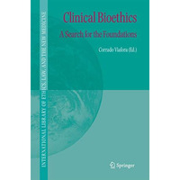 Clinical Bioethics: A Search for the Foundations [Hardcover]