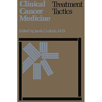 Clinical Cancer Medicine: Treatment Tactics [Paperback]