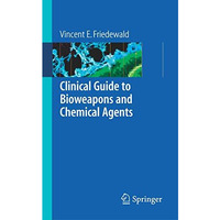 Clinical Guide to Bioweapons and Chemical Agents [Paperback]