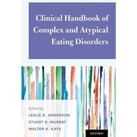 Clinical Handbook of Complex and Atypical Eating Disorders [Paperback]