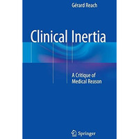 Clinical Inertia: A Critique of Medical Reason [Hardcover]