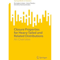 Closure Properties for Heavy-Tailed and Related Distributions: An Overview [Paperback]