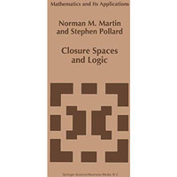 Closure Spaces and Logic [Paperback]