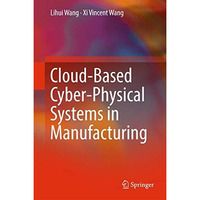 Cloud-Based Cyber-Physical Systems in Manufacturing [Hardcover]