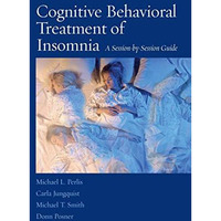 Cognitive Behavioral Treatment of Insomnia: A Session-by-Session Guide [Paperback]