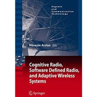 Cognitive Radio, Software Defined Radio, and Adaptive Wireless Systems [Hardcover]