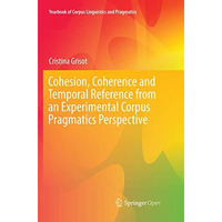 Cohesion, Coherence and Temporal Reference from an Experimental Corpus Pragmatic [Paperback]