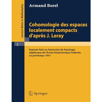 Cohomologie des espaces localement compacts d'apres J. Leray: Exposes faits au S [Paperback]