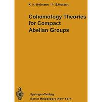 Cohomology Theories for Compact Abelian Groups [Paperback]