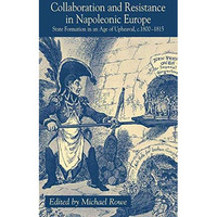 Collaboration and Resistance in Napoleonic Europe: State Formation in an Age of  [Hardcover]