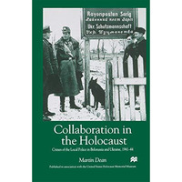 Collaboration in the Holocaust: Crimes of the Local Police in Belorussia and Ukr [Hardcover]