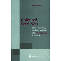 Coloured Petri Nets: Basic Concepts, Analysis Methods and Practical Use [Paperback]