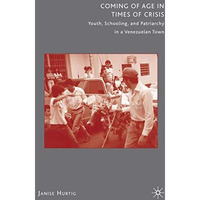 Coming of Age in Times of Crisis: Youth, Schooling, and Patriarchy in a Venezuel [Hardcover]