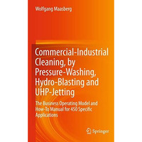 Commercial-Industrial Cleaning, by Pressure-Washing, Hydro-Blasting and UHP-Jett [Hardcover]