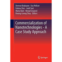 Commercialization of NanotechnologiesA Case Study Approach [Hardcover]