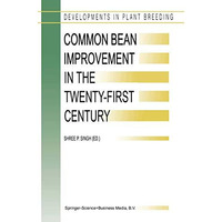 Common Bean Improvement in the Twenty-First Century [Hardcover]