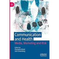 Communication and Health: Media, Marketing and Risk [Paperback]