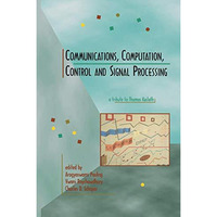 Communications, Computation, Control, and Signal Processing: a tribute to Thomas [Paperback]