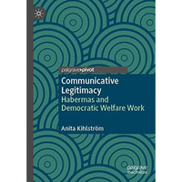 Communicative Legitimacy: Habermas and Democratic Welfare Work [Hardcover]