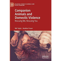 Companion Animals and Domestic Violence: Rescuing Me, Rescuing You [Hardcover]