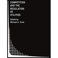 Competition and the Regulation of Utilities [Hardcover]