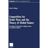 Competition for Order Flow and the Theory of Global Games: The impact of alterna [Paperback]