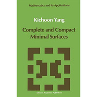 Complete and Compact Minimal Surfaces [Hardcover]