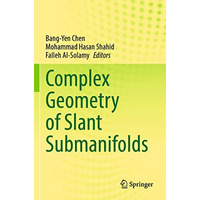 Complex Geometry of Slant Submanifolds [Paperback]