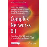 Complex Networks XII: Proceedings of the 12th Conference on Complex Networks Com [Paperback]