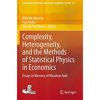 Complexity, Heterogeneity, and the Methods of Statistical Physics in Economics:  [Paperback]