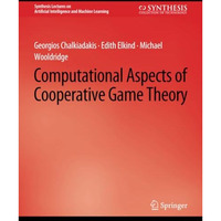 Computational Aspects of Cooperative Game Theory [Paperback]