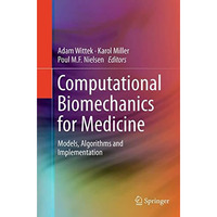 Computational Biomechanics for Medicine: Models, Algorithms and Implementation [Paperback]