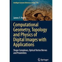 Computational Geometry, Topology and Physics of Digital Images with Applications [Paperback]