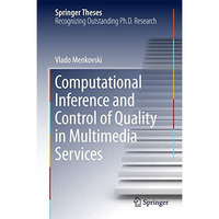 Computational Inference and Control of Quality in Multimedia Services [Hardcover]