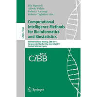 Computational Intelligence Methods for Bioinformatics and Biostatistics: 8th Int [Paperback]