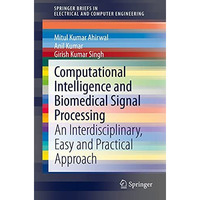 Computational Intelligence and Biomedical Signal Processing: An Interdisciplinar [Paperback]